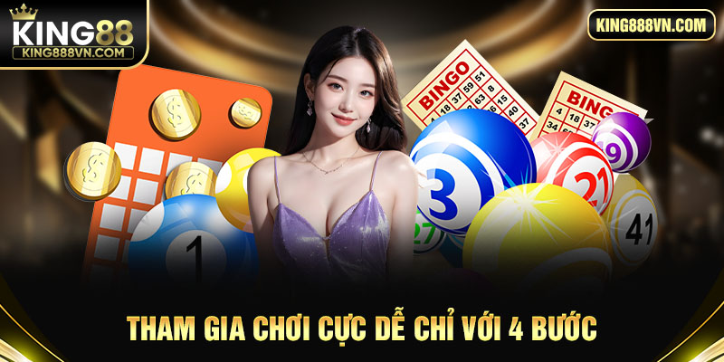 Tham gia chơi cực dễ chỉ với 4 bước