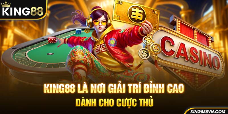 King88 là nơi giải trí đỉnh cao dành cho cược thủ