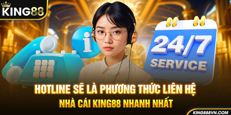 Hotline sẽ phương thức liên hệ nhà cái King88 nhanh nhất
