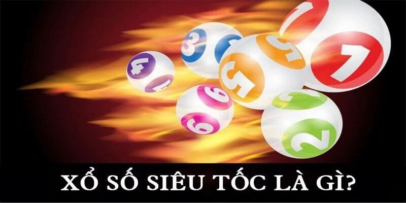 Những điều thú vị cần biết về xổ số siêu tốc